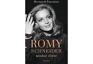 Bernard Pascuito - Romy Schneider utolsó élete