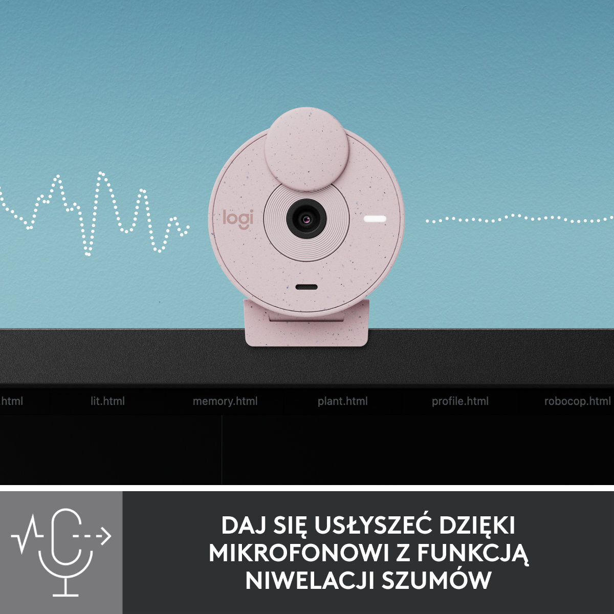 Różowa kamera internetowa Logitech jest wyśrodkowana. Tło jest niebieskie. Tekst poniżej brzmi: 'DAJ SIĘ USŁYSZEĆ DZIĘKI MIKROFONOWI Z FUNKCJĄ NIWELACJI SZUMÓW'.