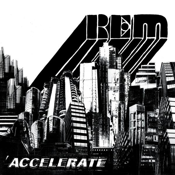 REM 'Accelerate' Albumcover. Schwarz-Weiß-Bild einer Stadtlandschaft mit fettem, abgewinkeltem Text.