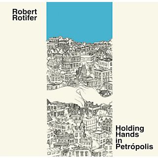 Rotifer Robert - Holding Hands in Petropolis [CD]