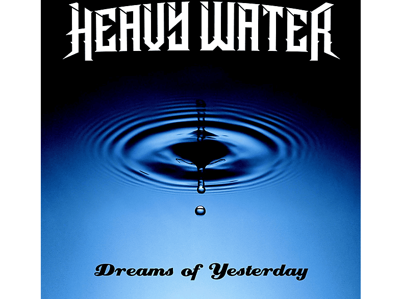 Heavy Water Heavy Water Dreams Of Yesterday (CD) Rock & Pop CDs