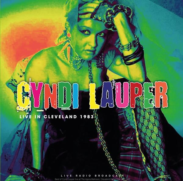Album borító: Cyndi Lauper a színpadon, a szöveg "Cyndi Lauper Live in Cleveland 1983".