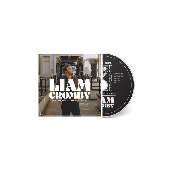 Liam Cromby - What Can - (CD) I I True Love if Trust, Can\'t Trust