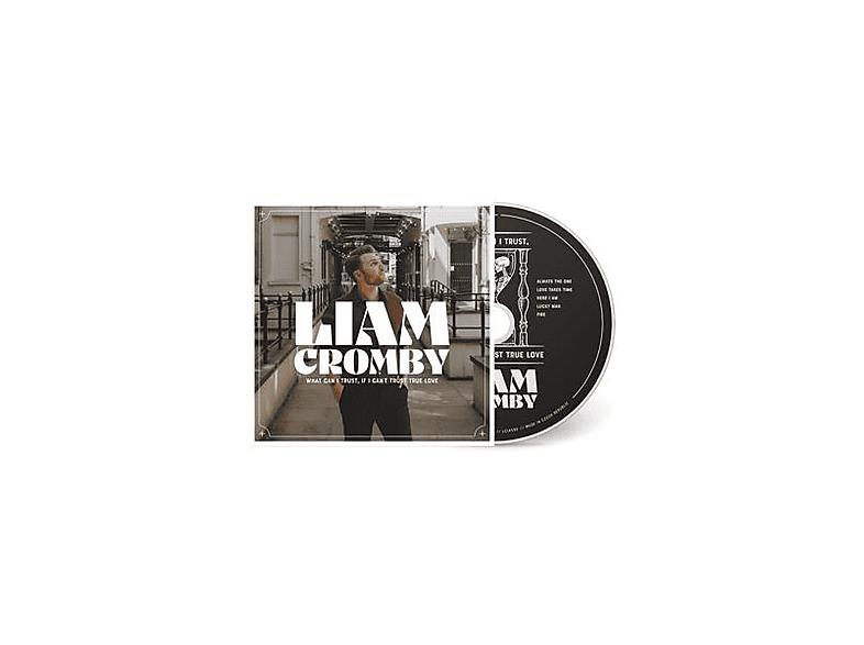 Liam Cromby | What Can I Trust, if I Can't Trust True Love - (CD) Liam ...