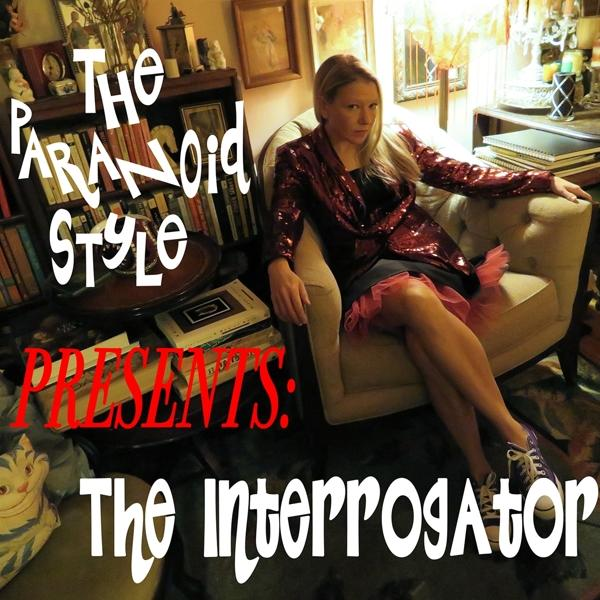 Albumcover mit Frau im Stuhl, Text 'THE PARANOID STYLE PRESENTS: THE INTERROGATOR' auf dem Cover.
