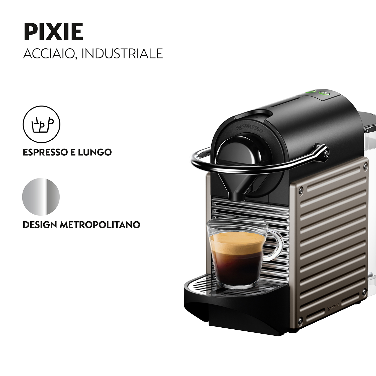 Macchina da caffè Nespresso con un bicchiere di caffè. Testo PIXIE, ESPRESSO E LUNGO e DESIGN METROPOLITANO.