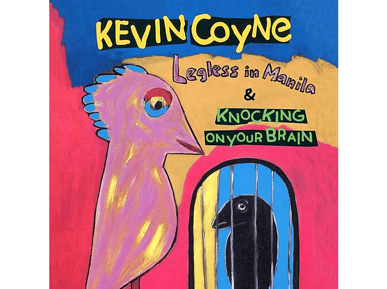 Kevin Coyne – Legless In Manila And Knocking On Your Brain – (CD)