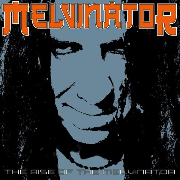 Vinyl) Melvinator - - The (Vinyl) Melvinator Of The (Orange Rise