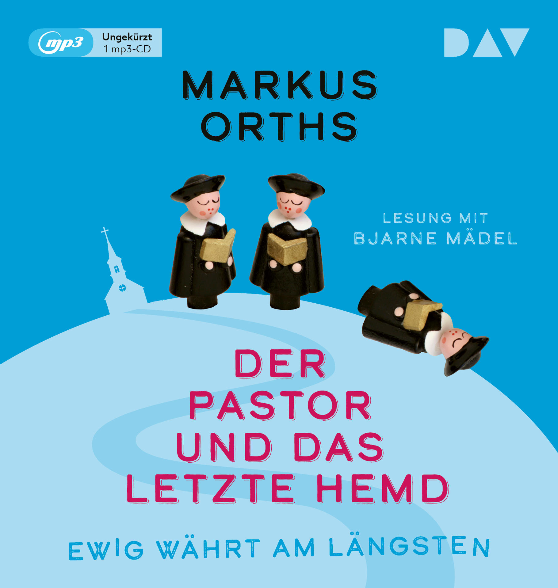 Markus Orths - das - - Ewig längsten währt und Pastor letzte Hemd am Der (MP3-CD)