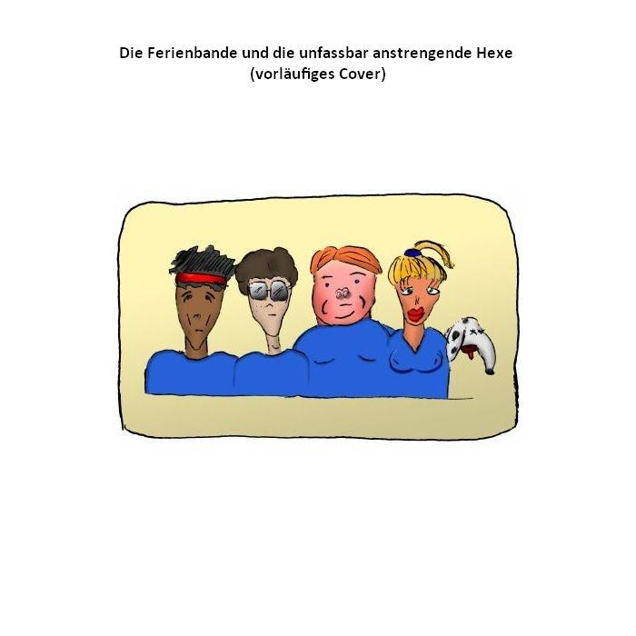 Cartoon-Bild von vier Figuren. Der Titel 'Die Ferienbande und die unfassbar anstrengende Hexe'.