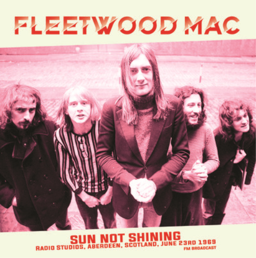 Fleetwood Mac - Sun Not Shining Radio Studios, Aberdeen, Scotland, June 23rd 1969 FM Broadcast (Vinyl LP (nagylemez))