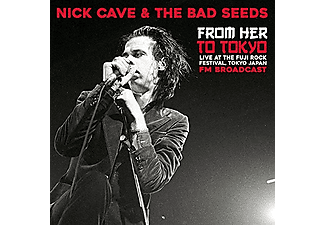 Nick Cave & The Bad Seeds - From Her To Tokyo: Live At The Fuji Rock Festival - FM Broadcast (Vinyl LP (nagylemez))