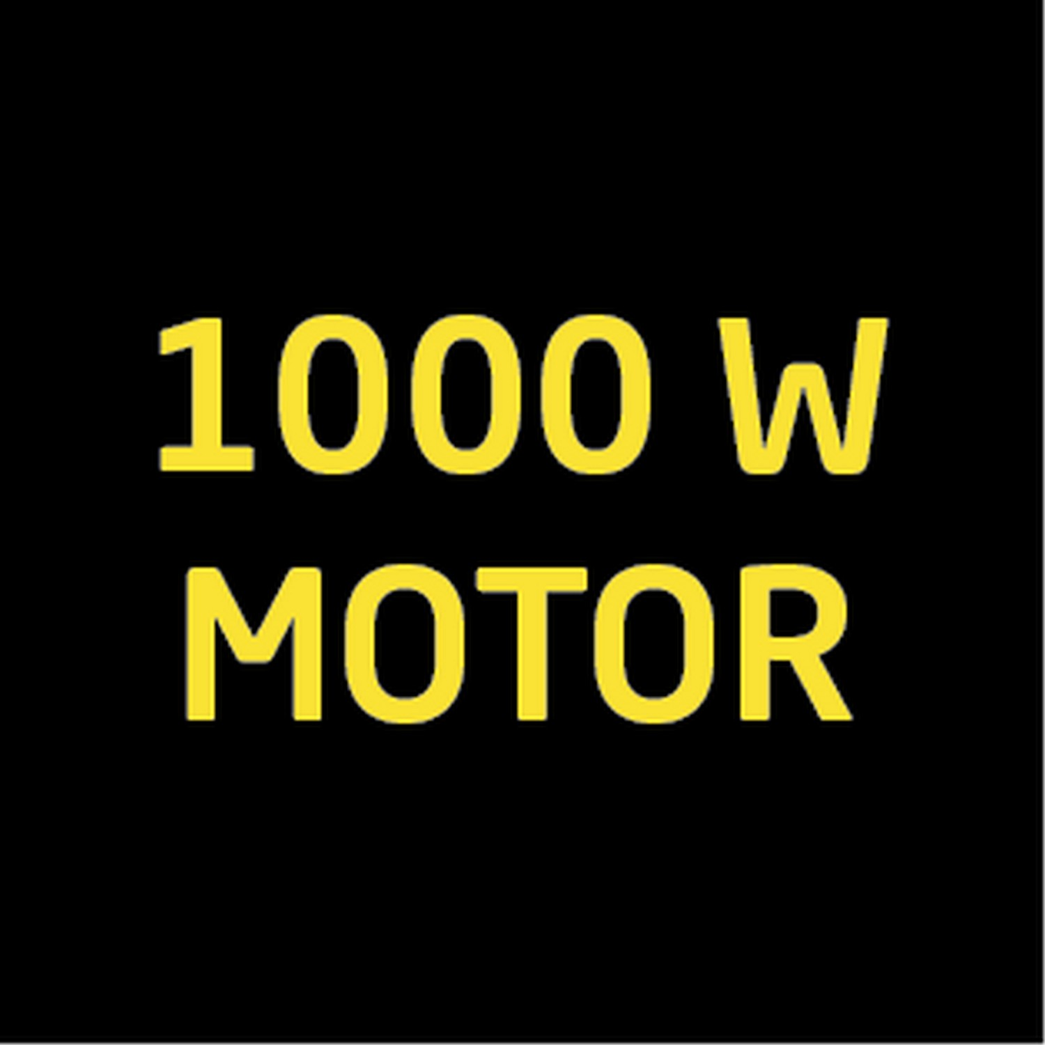 Zwarte achtergrond met gele tekst: 1000 W MOTOR.
