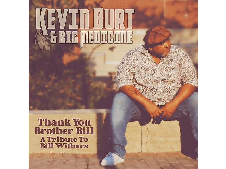 Kevin Burt & Big Medicine - Thank You Brother Bill - A Tribute To Bill Withers  - (CD)