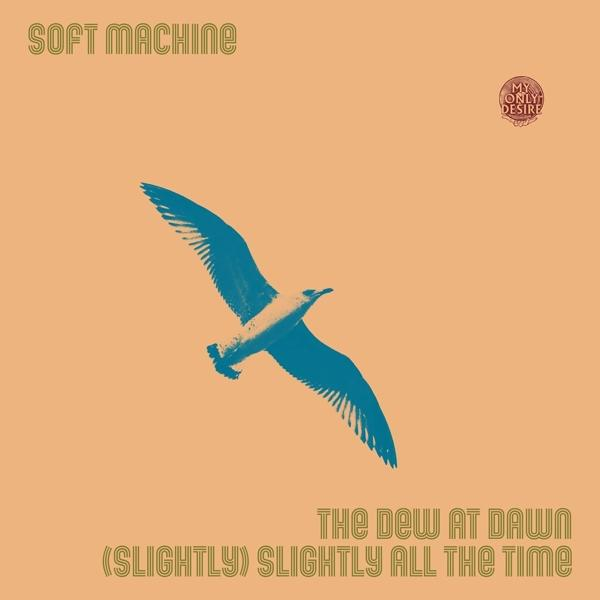 The All Dawn Time The Slightly - (Slightly) - Dew At (Vinyl) / Soft Machine