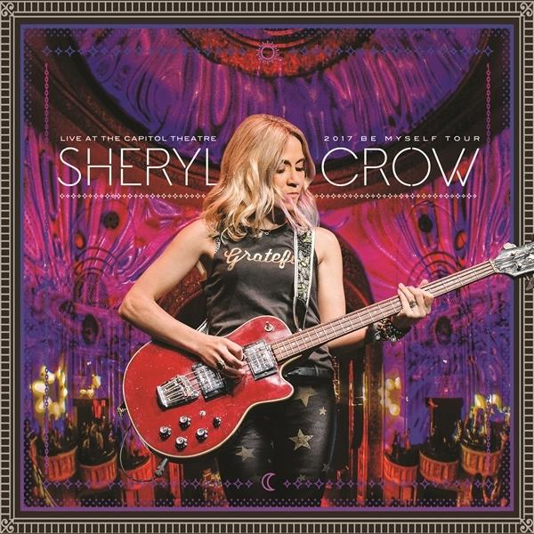 Sheryl Crow Be - Live Myself - At Capitol Theatre The 2017 Tour - (Vinyl)
