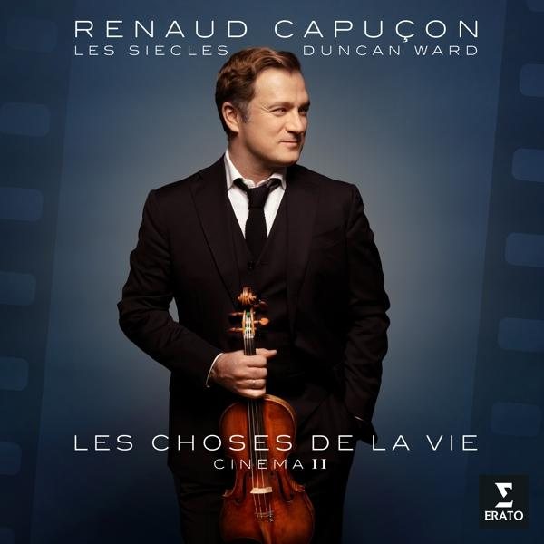 Renaud Capuçon hegedűvel a kezében, öltönyben, a szöveggel: Les Choses de la Vie Cinema II.