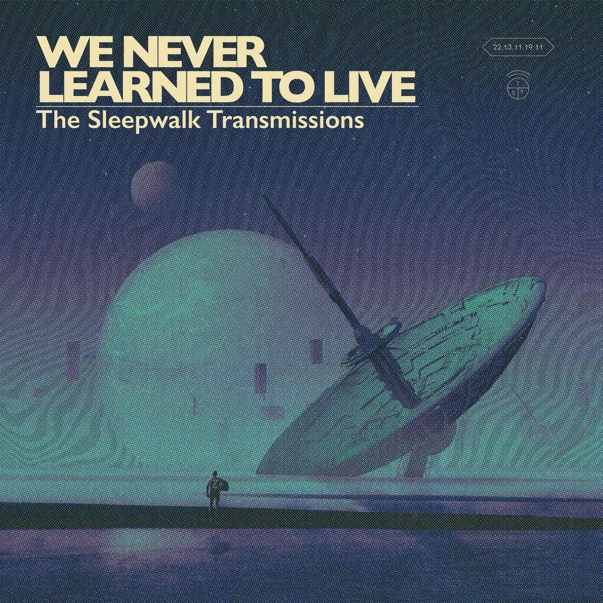 We Never Learned To Live - The Sleepwalk Transmissions  - (LP + Download)