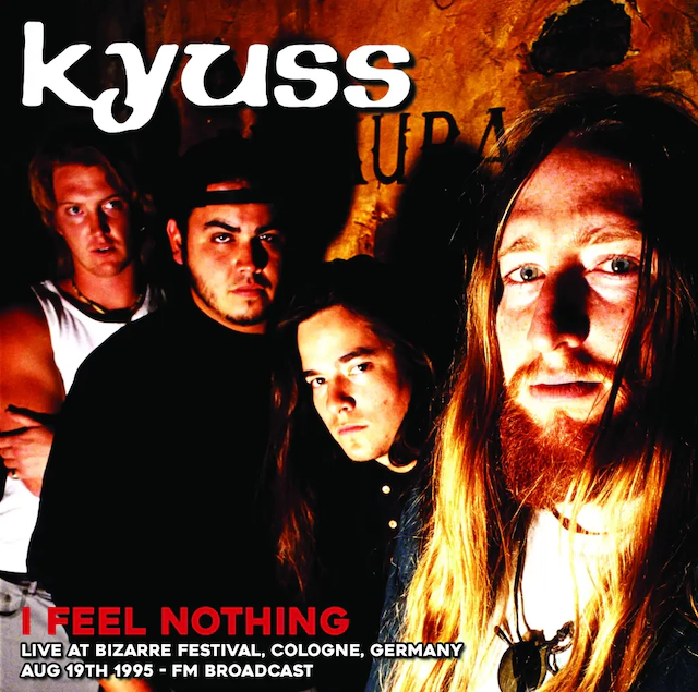 Kyuss - I Feel Nothing: Live At Bizarre Festival, Cologne, Germany, Aug 19th 1995 FM Broadcast (Vinyl LP (nagylemez))