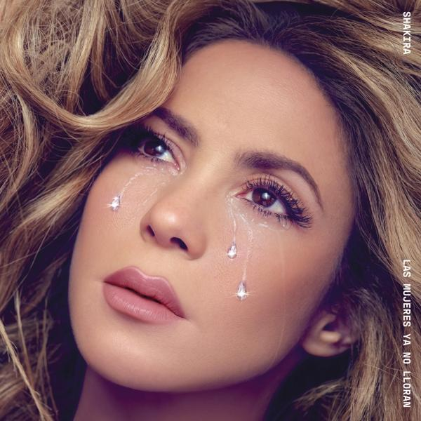 Shakira közeli képe, ahogy könnyezik, a lemezének címe: 'Las Mujeres Ya No Lloran'.