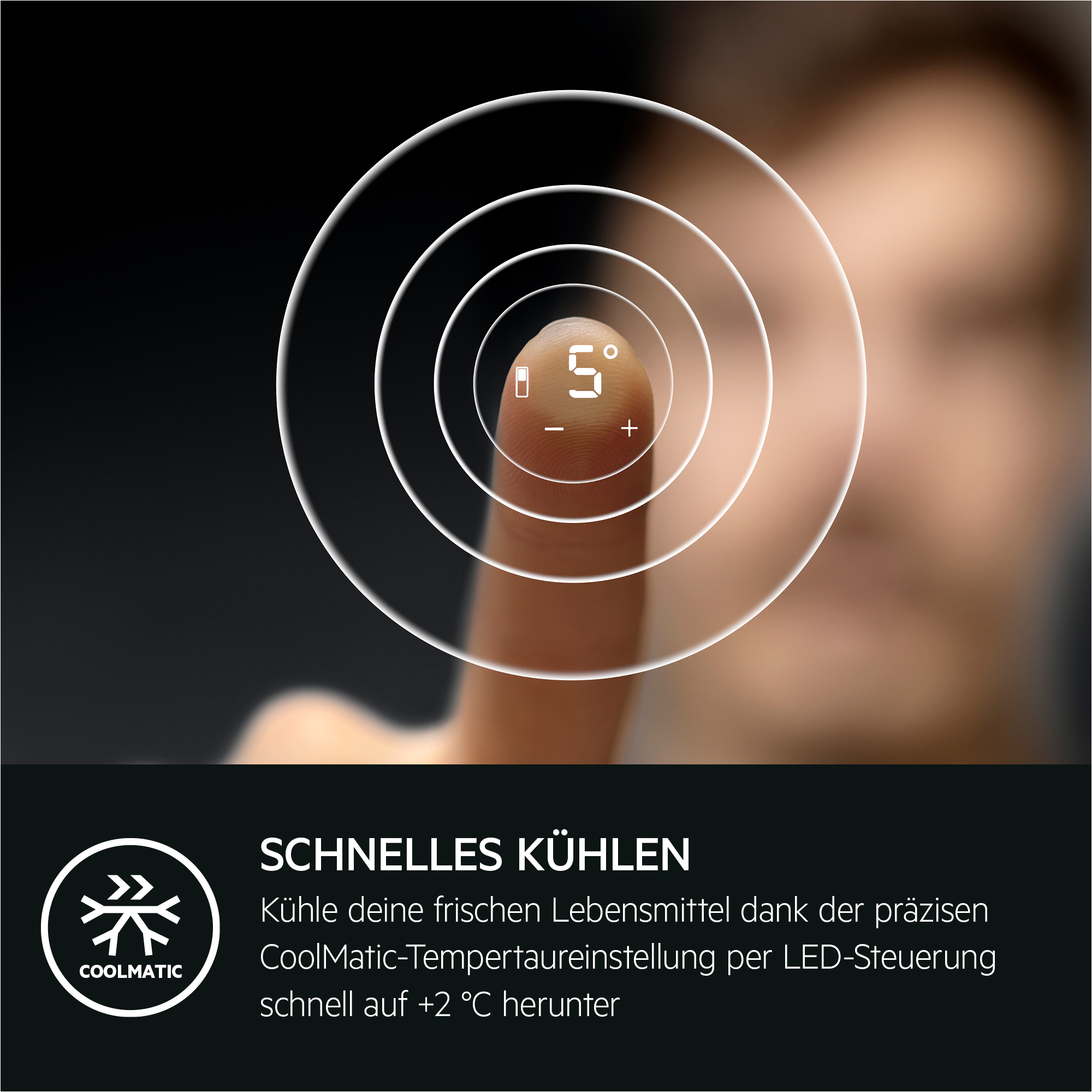 Ein Finger berührt eine kreisförmige Oberfläche, die Temperaturregelung anzeigt. Unten steht 'SCHNELLES KÜHLEN'.