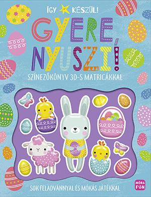 Móra Könyvkiadó - Így készül! Gyere, nyuszi! Színezőkönyv 3D-s matricákkal