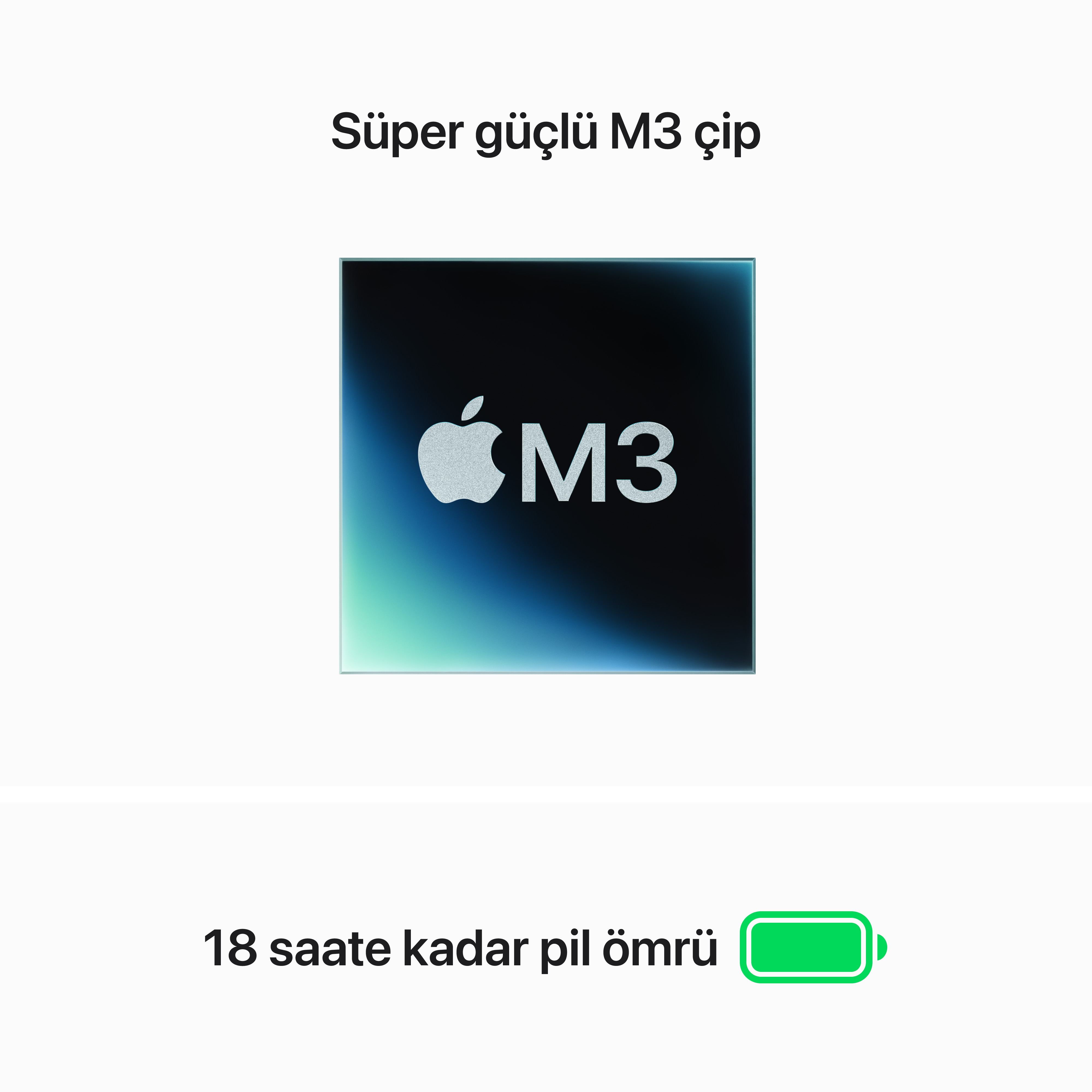 Apple M3 çip grafiği. Metin: Süper güçlü M3 çip. 18 saate kadar pil ömrü.