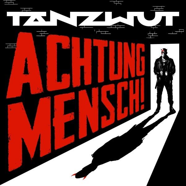 Albumcover. Roter Text 'ACHTUNG MENSCH!' an einer Wand. Silhouette eines Mannes an einer Tür. Text: Tanzwut.