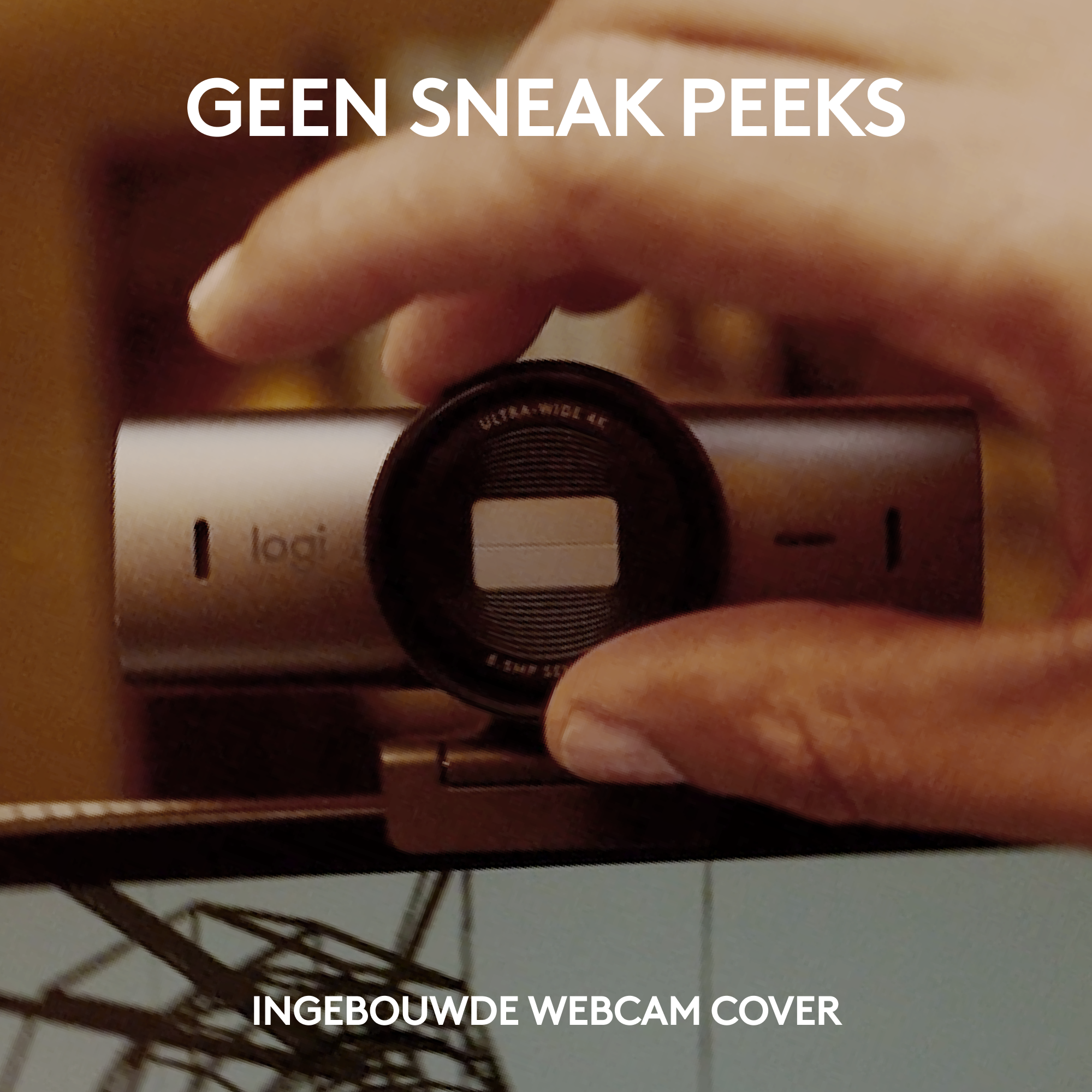Webcam with a built-in cover, a hand is closing it. Text "GEEN SNEAK PEEKS"