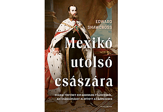 Edward Shawcross - Mexikó utolsó császára