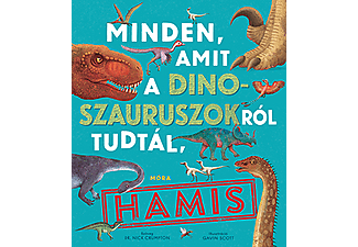 dr. Nick Crumpton - Minden, amit a dinoszauruszokról tudtál, hamis!