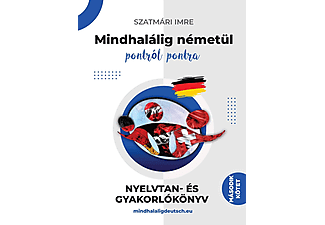 Szatmári Imre - Mindhalálig németül pontról pontra 2. kötet - Alapfoktól haladóig - Nyelvtan- és gyakorlókönyv