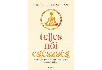 Carrie E. Levine - Teljes női egészség