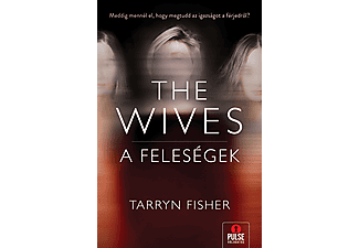 Tarryn Fisher - The Wives - A Feleségek
