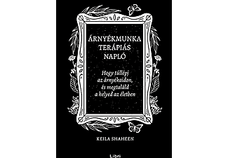 Keila Shaheen - Árnyékmunka terápiás napló