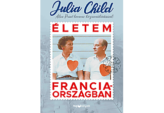 Julia Child - Életem Franciaországban