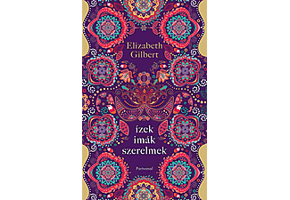 Elizabeth Gilbert - Ízek, imák, szerelmek