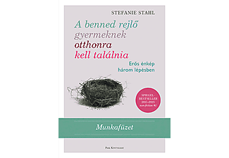 Stefanie Stahl - A benned rejlő gyermeknek otthonra kell találnia