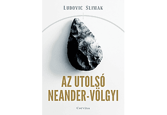 Ludovic Slimak - Az utolsó Neander-völgyi