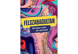 Glennon Doyle - Felszabadultan - Merj kilógni a sorból, éld a saját életed!