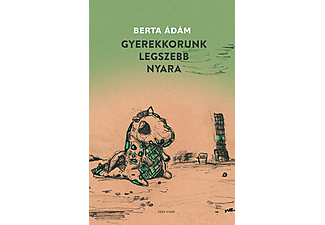 Berta Ádám - Gyerekkorunk legszebb nyara