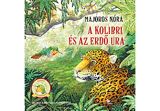 Majoros Nóra - A kolibri és az Erdő Ura