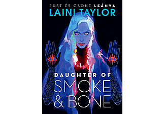 Laini Taylor - Daughter of Smoke & Bone - Füst és csont leánya