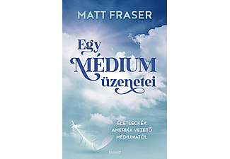 Matt Fraser - Egy médium üzenetei