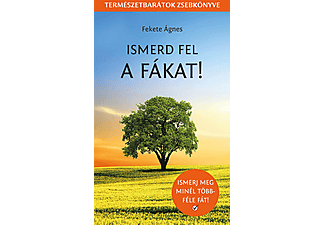 Fekete Ágnes - Ismerd fel a fákat!