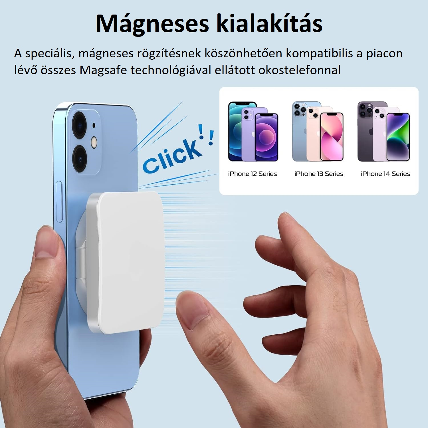Kézben egy telefon fehér mágneses rögzítéssel. A szöveg azt mondja: 'Click!'. A telefon modellek is láthatók.
