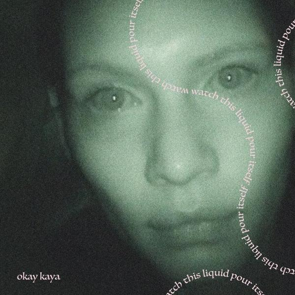 Okay Kaya - Watch this Liquid Pour Itself  - (Vinyl)