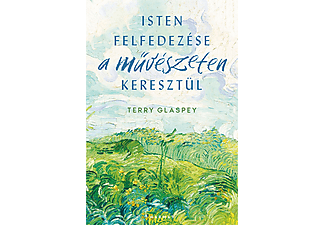 Terry Glaspey - Isten felfedezése a művészeteken keresztül