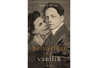 Szűcs Dóra - Szivarfüst és vanília - Jelenetek Leni Riefenstahl és Balázs Béla szerelméből