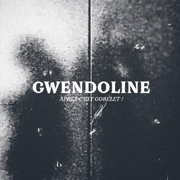 Albumcover in Schwarzweiß, mit dem Namen Gwendoline und dem Satz 'Apres c'est gobelet!'